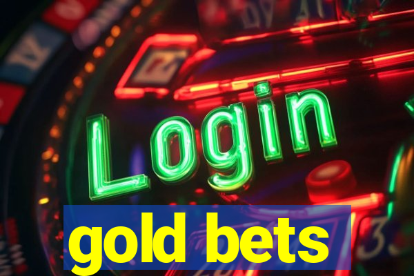 gold bets